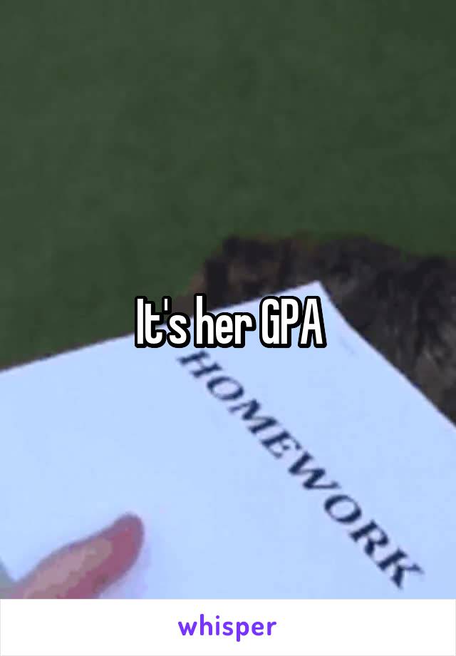 It's her GPA