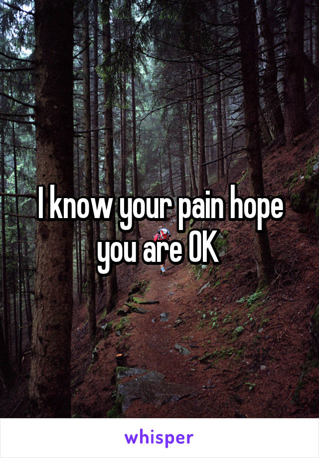 I know your pain hope you are OK 