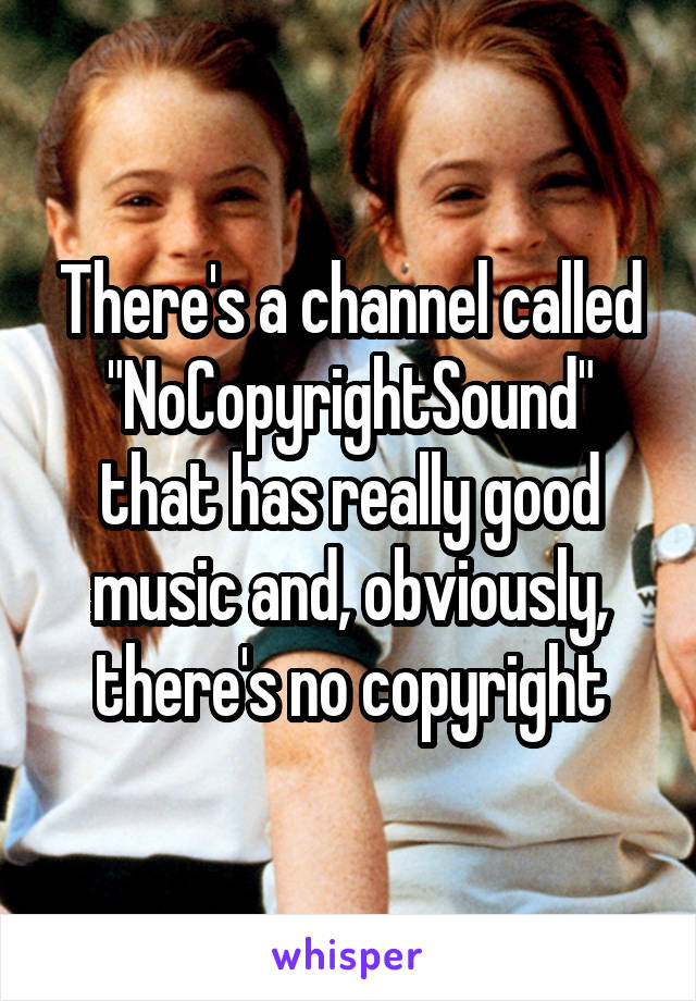 There's a channel called "NoCopyrightSound" that has really good music and, obviously, there's no copyright