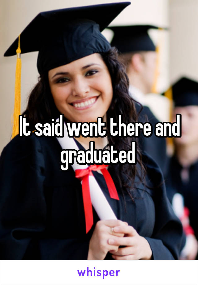 It said went there and graduated 