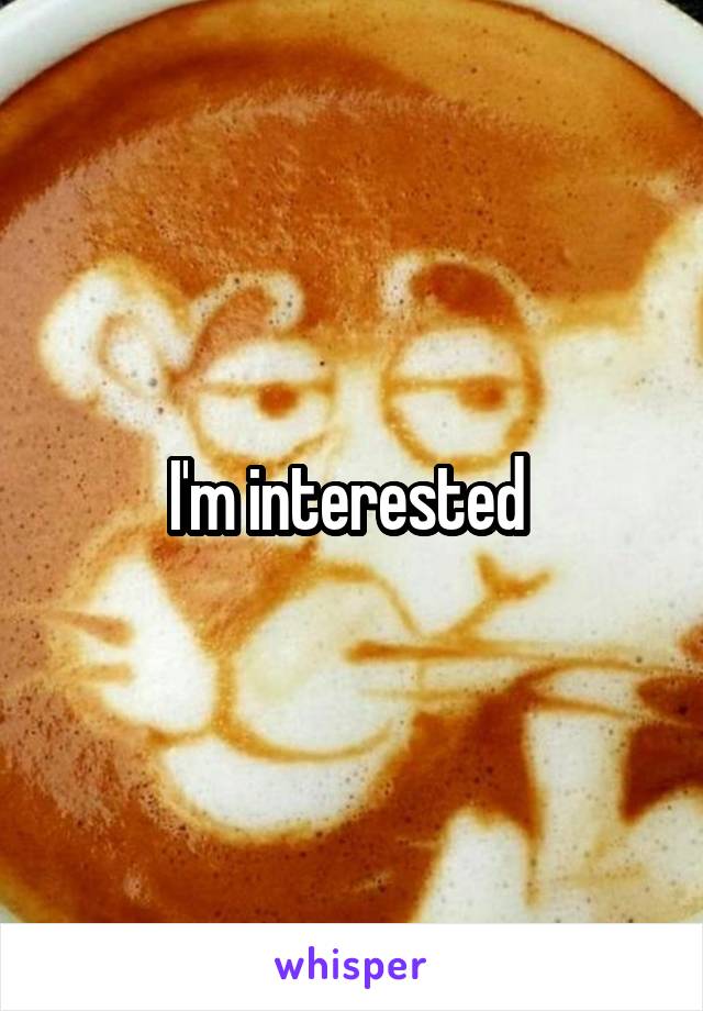 I'm interested 