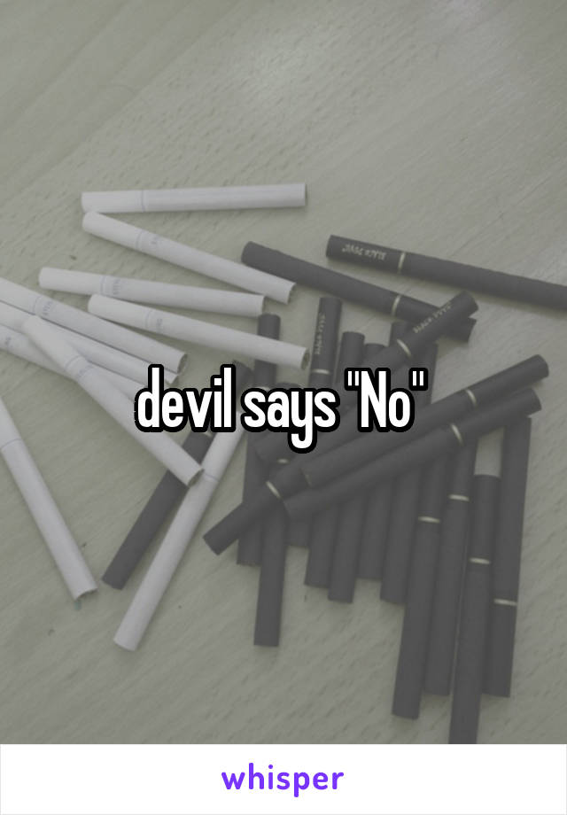 devil says "No" 