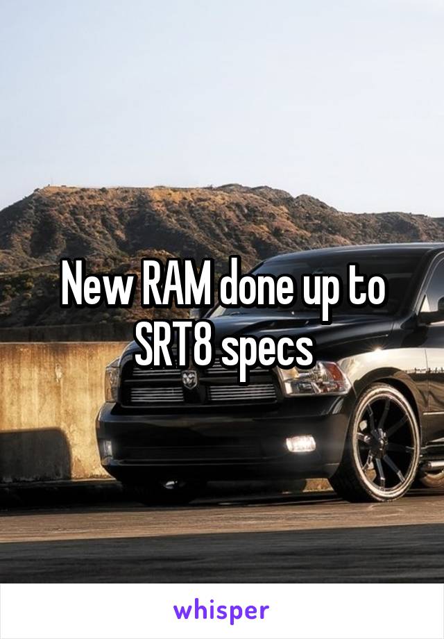 New RAM done up to SRT8 specs