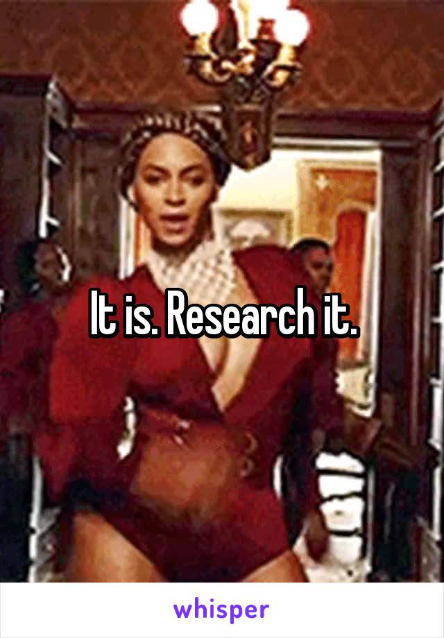 It is. Research it.