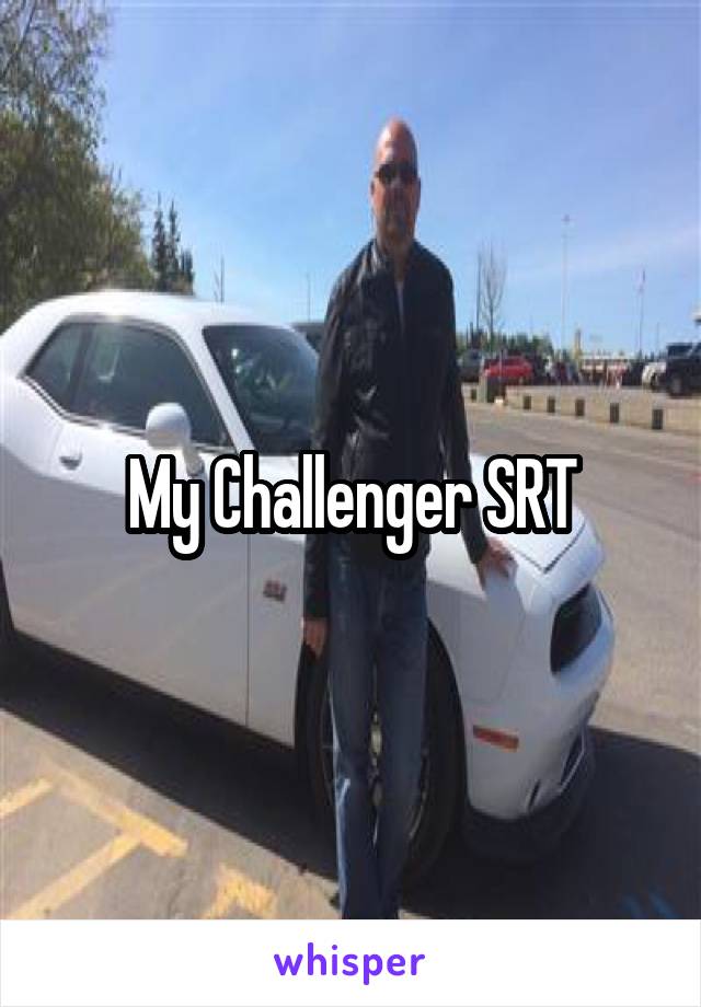 My Challenger SRT