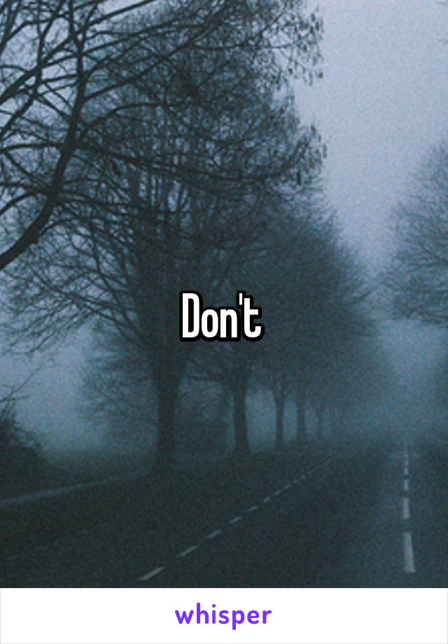 Don't 