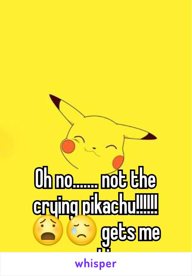 Oh no....... not the crying pikachu!!!!!! 😧😢 gets me everytime.