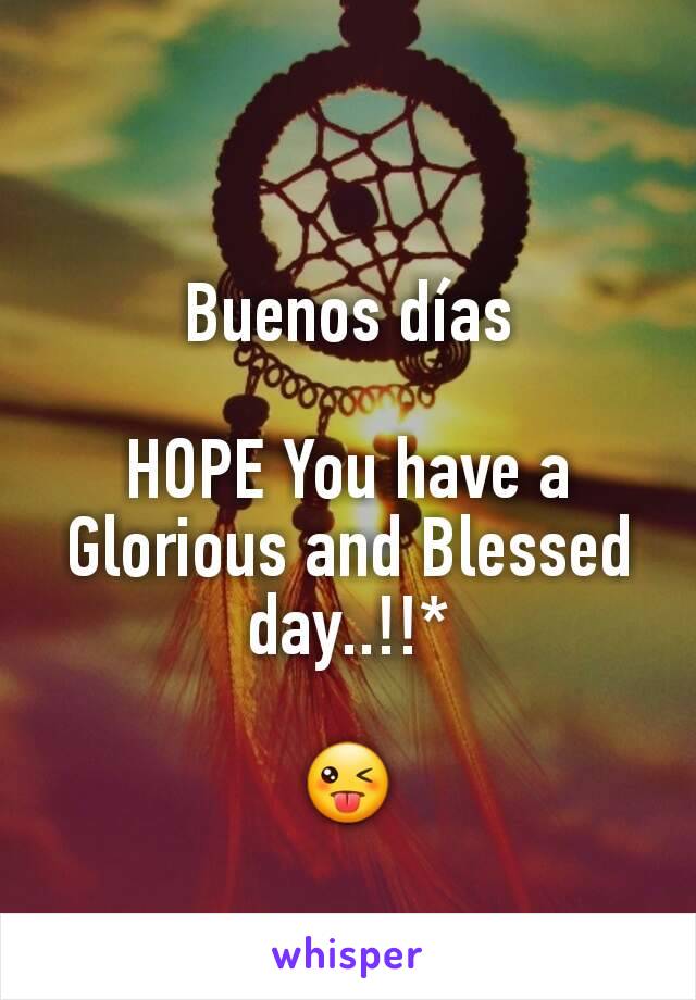 Buenos días

HOPE You have a Glorious and Blessed day..!!*

😜