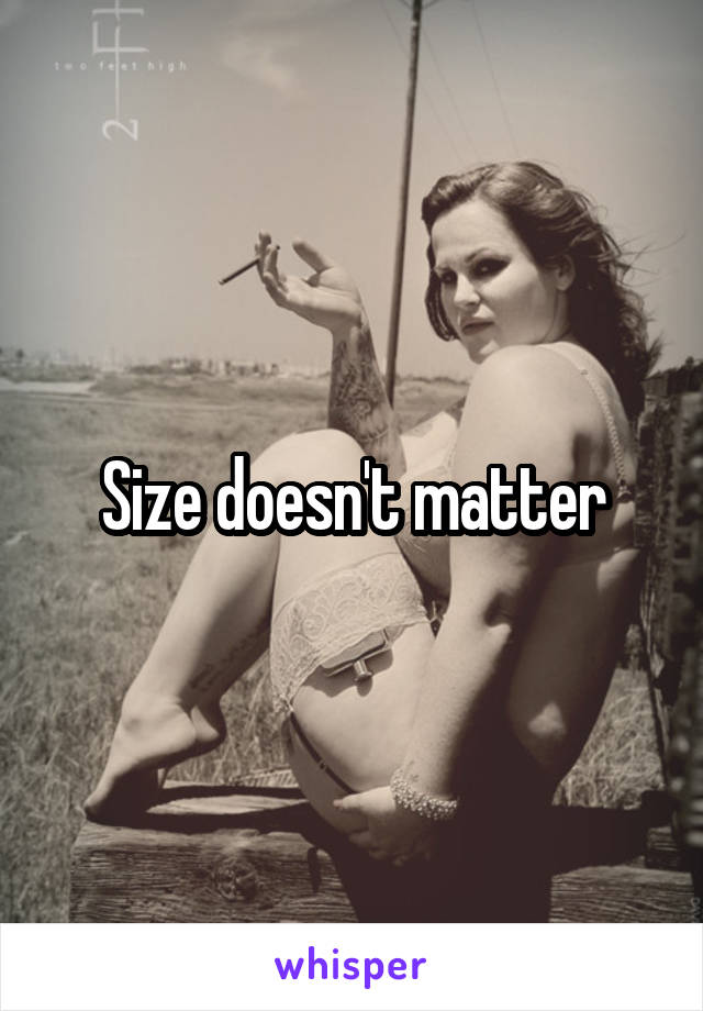 Size doesn't matter