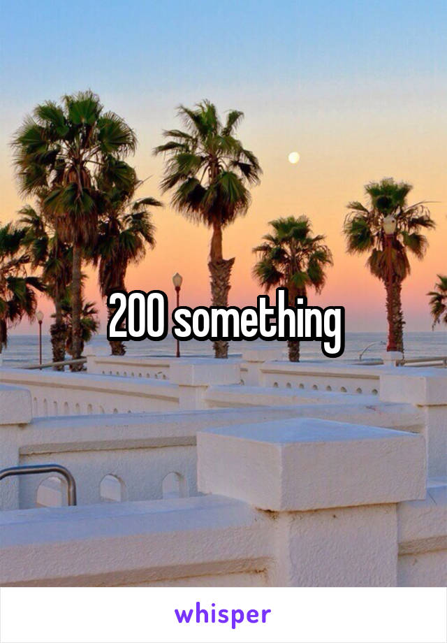 200 something