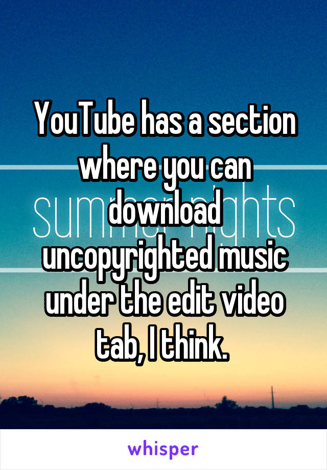 YouTube has a section where you can download uncopyrighted music under the edit video tab, I think. 