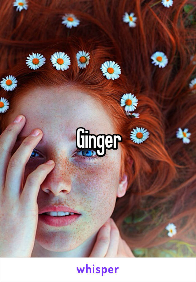 Ginger