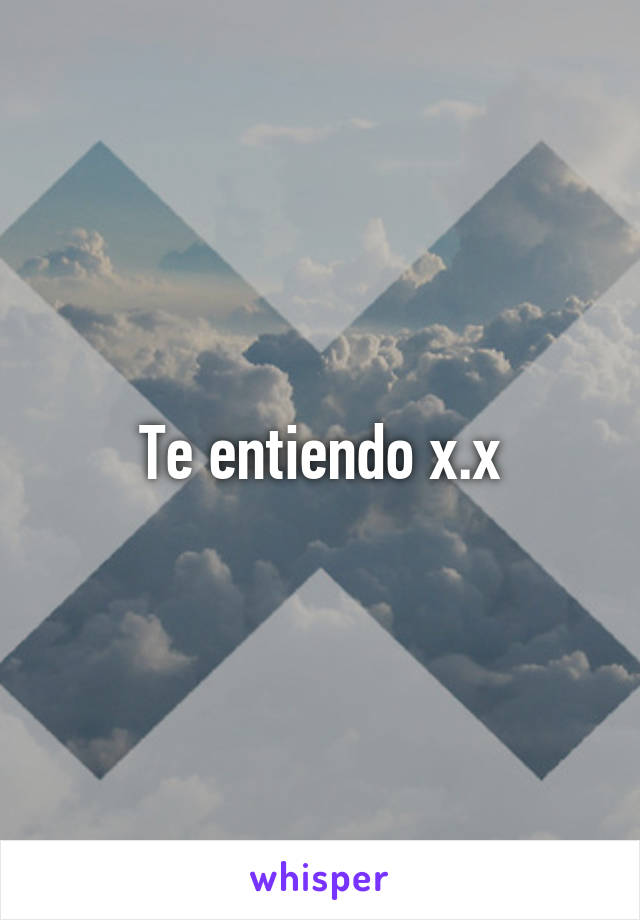 Te entiendo x.x