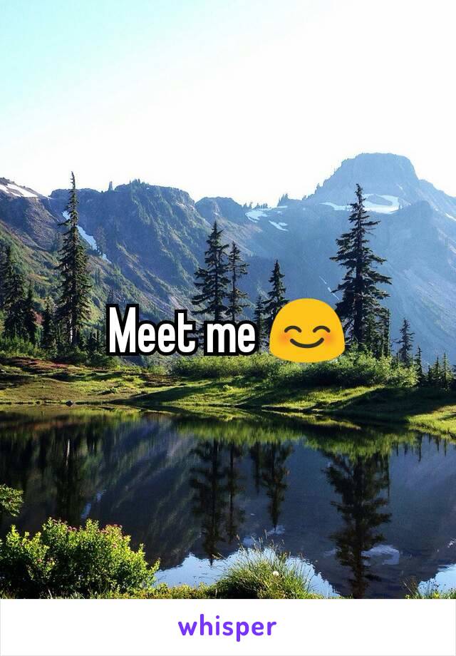 Meet me 😊