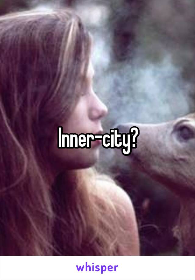 Inner-city?