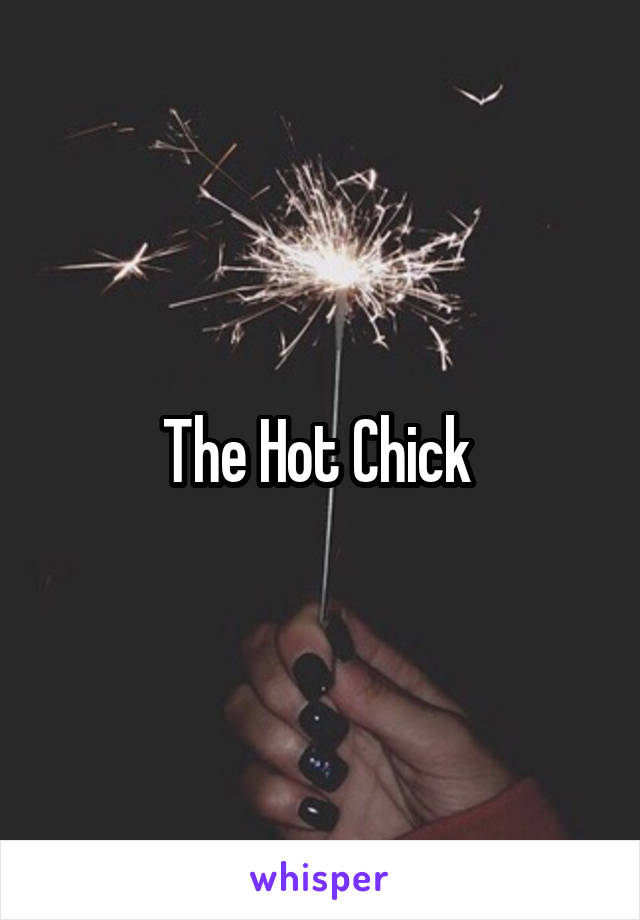 The Hot Chick 