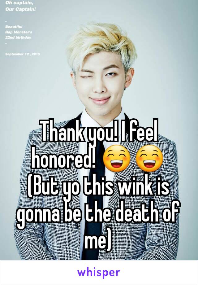 Thank you! I feel honored! 😁😁
(But yo this wink is gonna be the death of me)