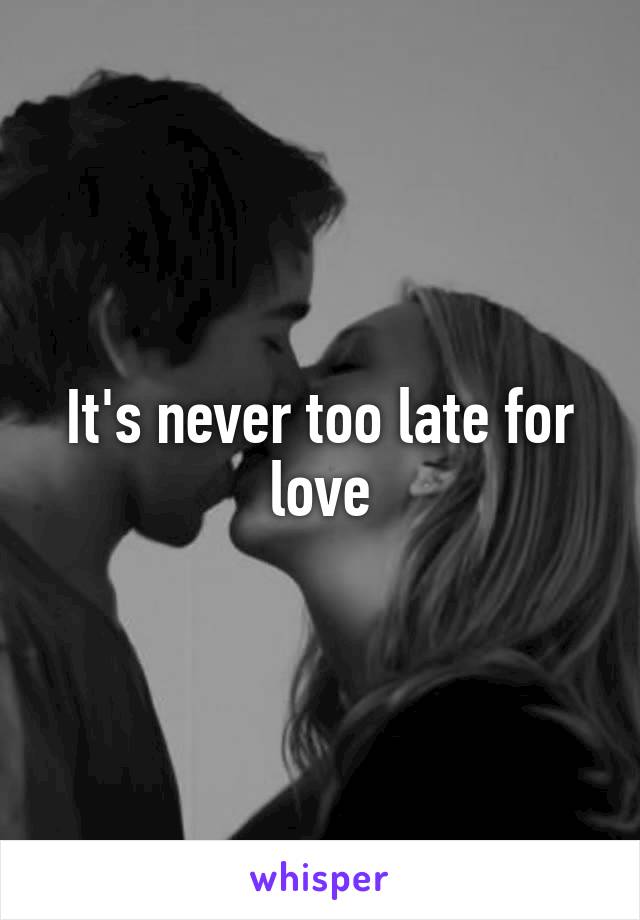 It's never too late for love