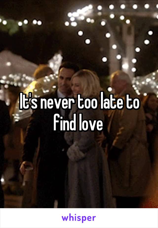 It's never too late to find love 