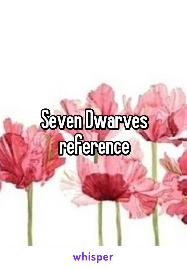Seven Dwarves reference
