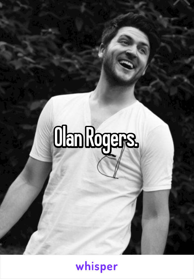 Olan Rogers. 