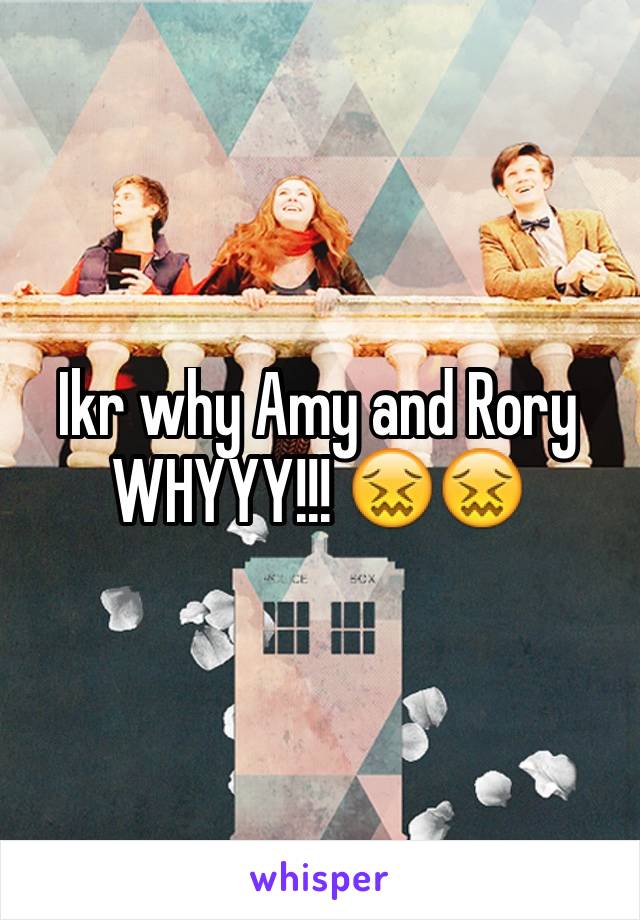 Ikr why Amy and Rory WHYYY!!! 😖😖