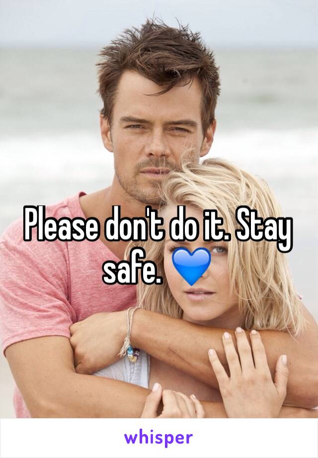 Please don't do it. Stay safe. 💙