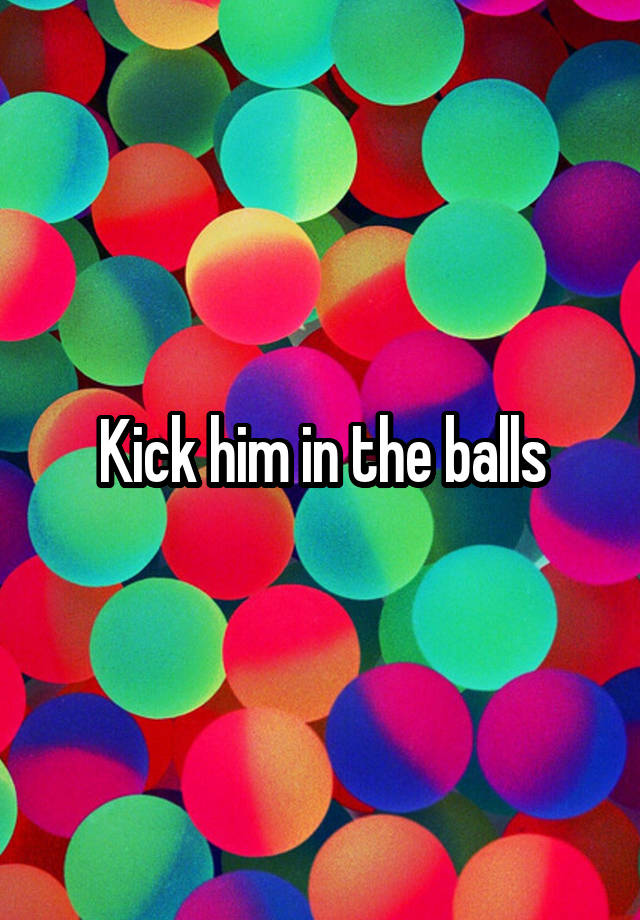 kick-him-in-the-balls