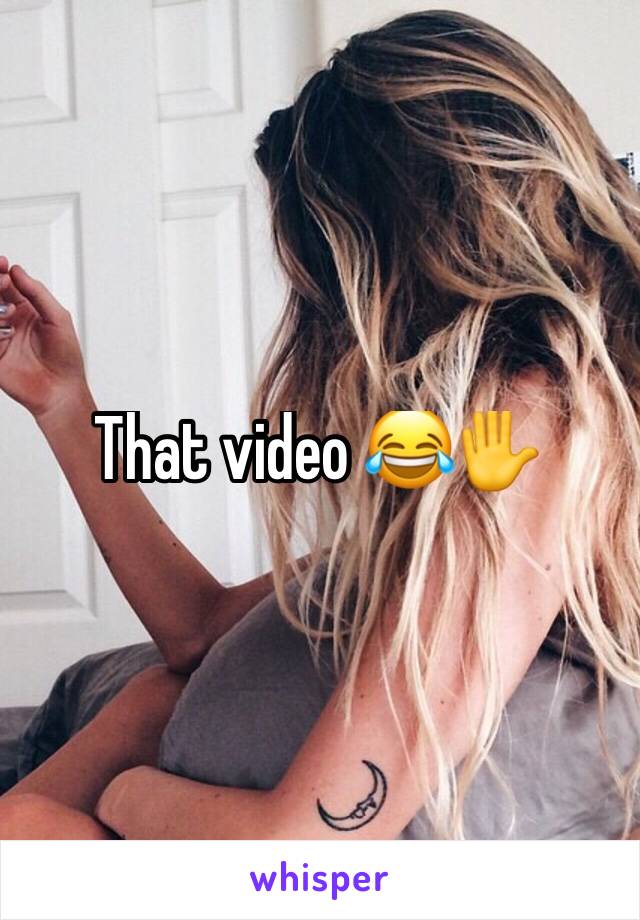 That video 😂✋