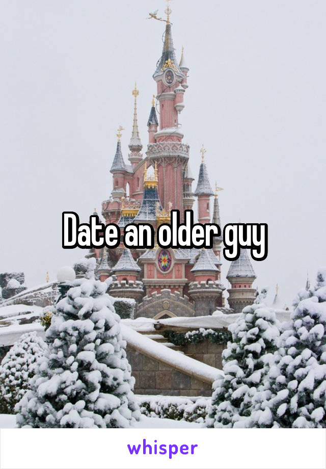 Date an older guy