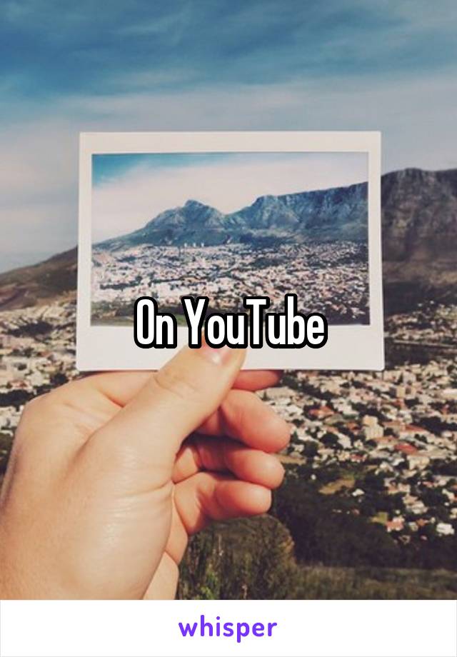 On YouTube