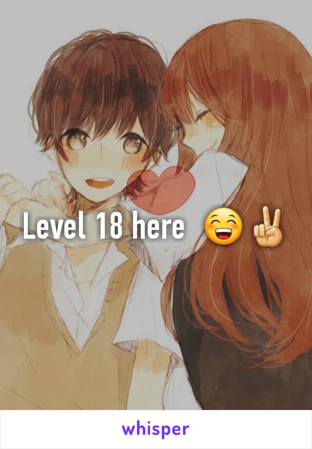 Level 18 here  😁✌