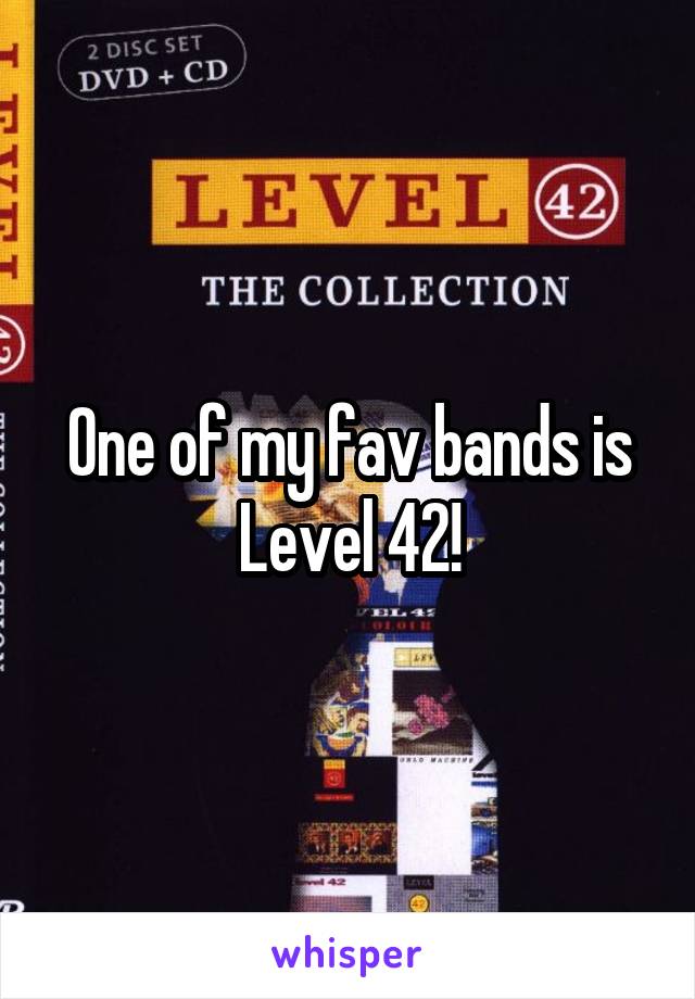 One of my fav bands is Level 42!