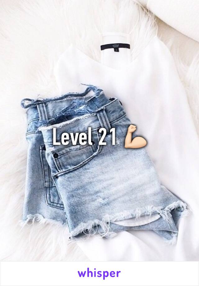 Level 21 💪🏻