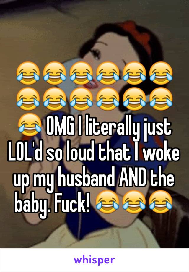 😂😂😂😂😂😂😂😂😂😂😂😂😂 OMG I literally just LOL'd so loud that I woke up my husband AND the baby. Fuck! 😂😂😂