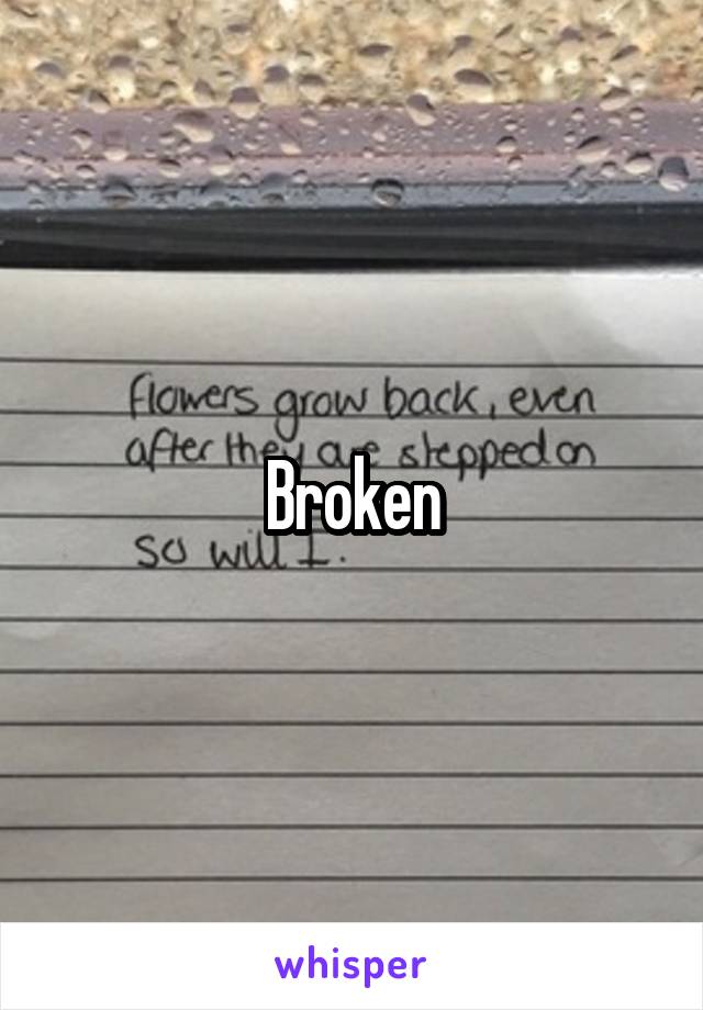 Broken