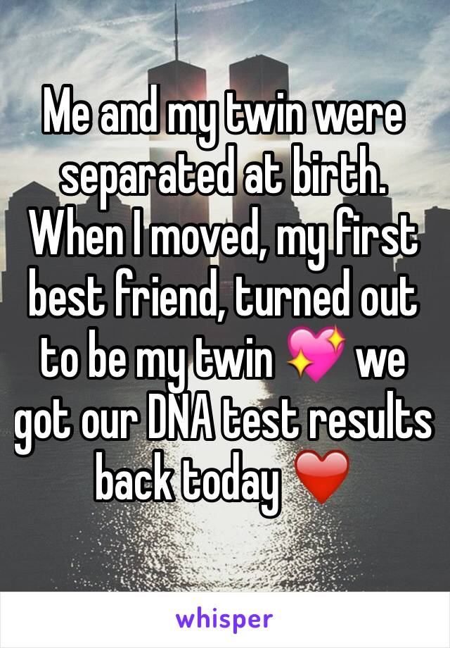 Me and my twin were separated at birth. When I moved, my first best friend, turned out to be my twin 💖 we got our DNA test results back today ❤️