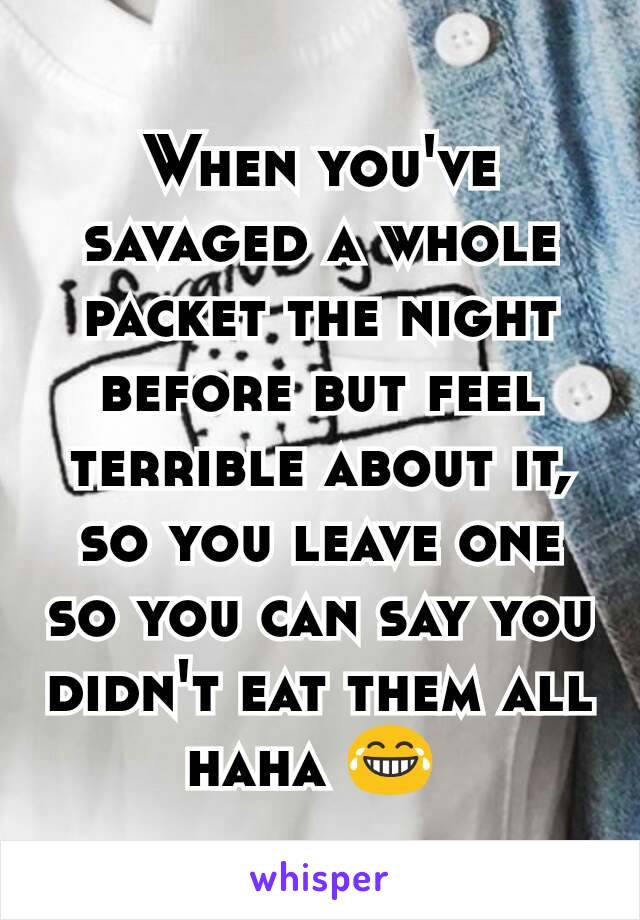 When you've savaged a whole packet the night before but feel terrible about it, so you leave one so you can say you didn't eat them all haha 😂 