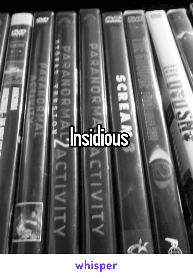  Insidious