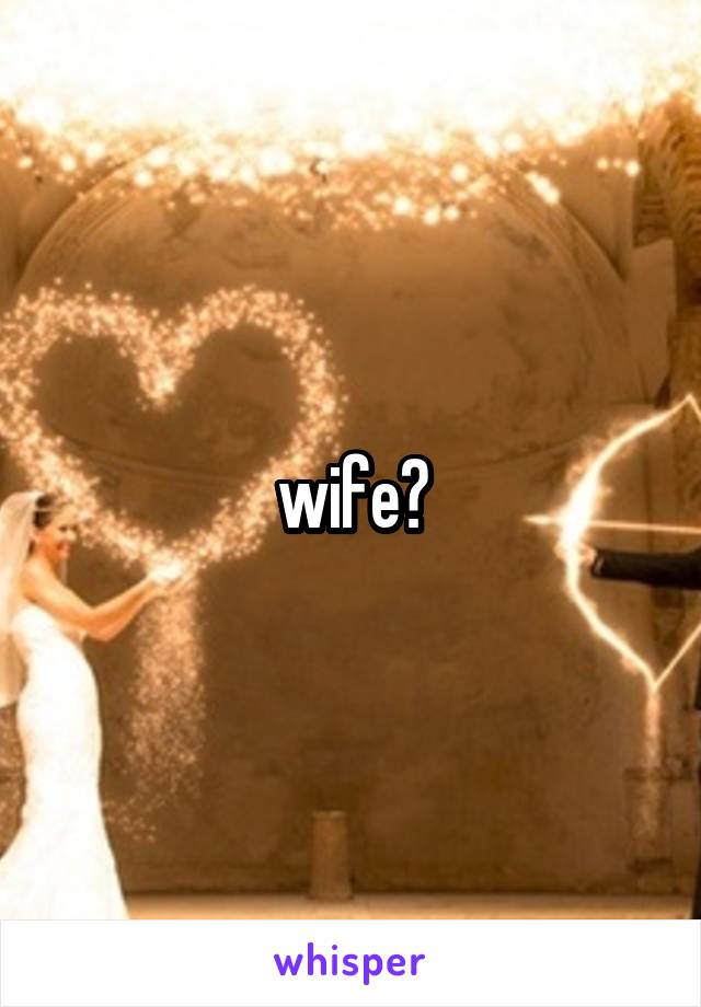 wife?