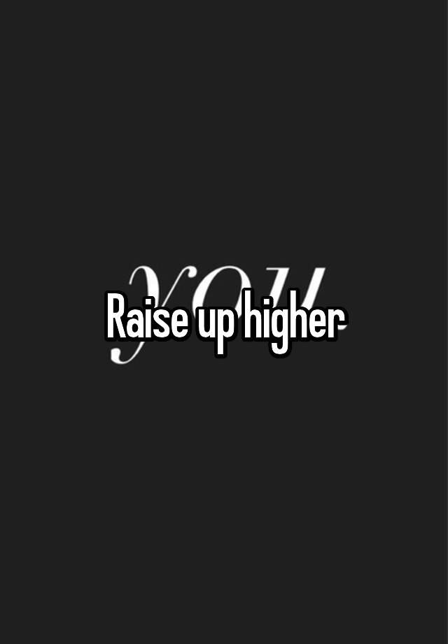 raise-up-higher