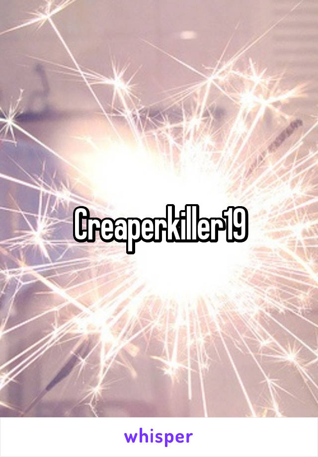 Creaperkiller19