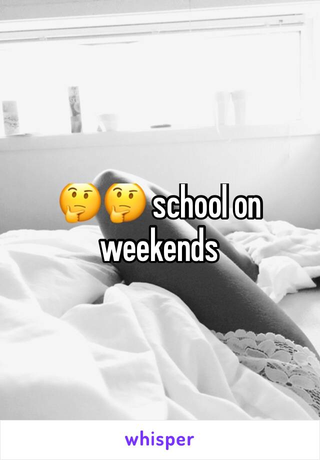 🤔🤔 school on weekends 