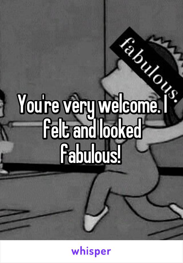 You're very welcome. I felt and looked fabulous! 