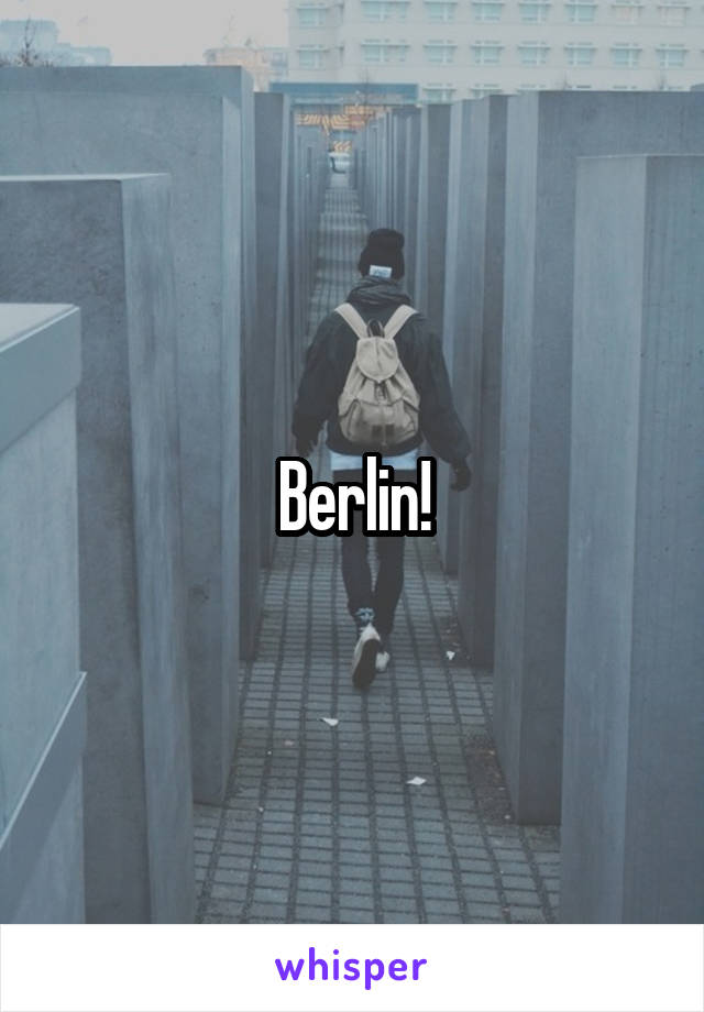 Berlin!