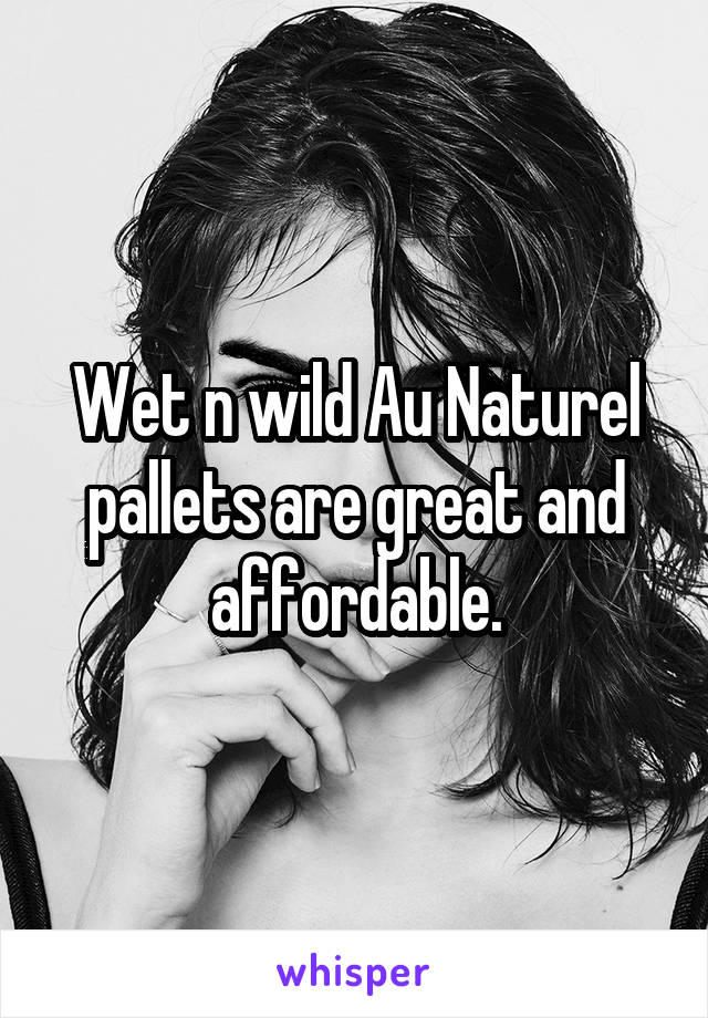 Wet n wild Au Naturel pallets are great and affordable.