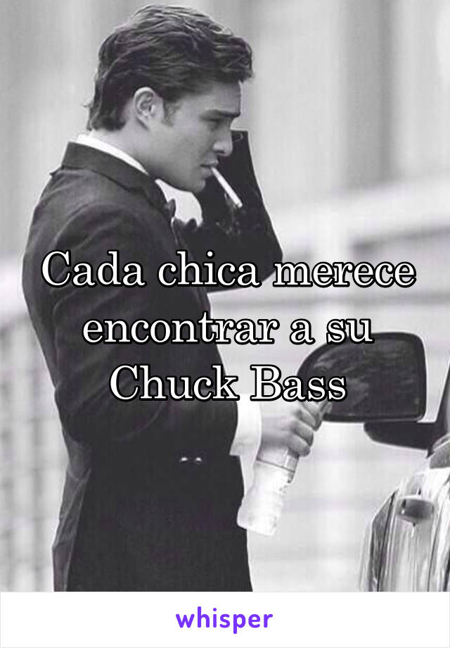 Cada chica merece encontrar a su Chuck Bass