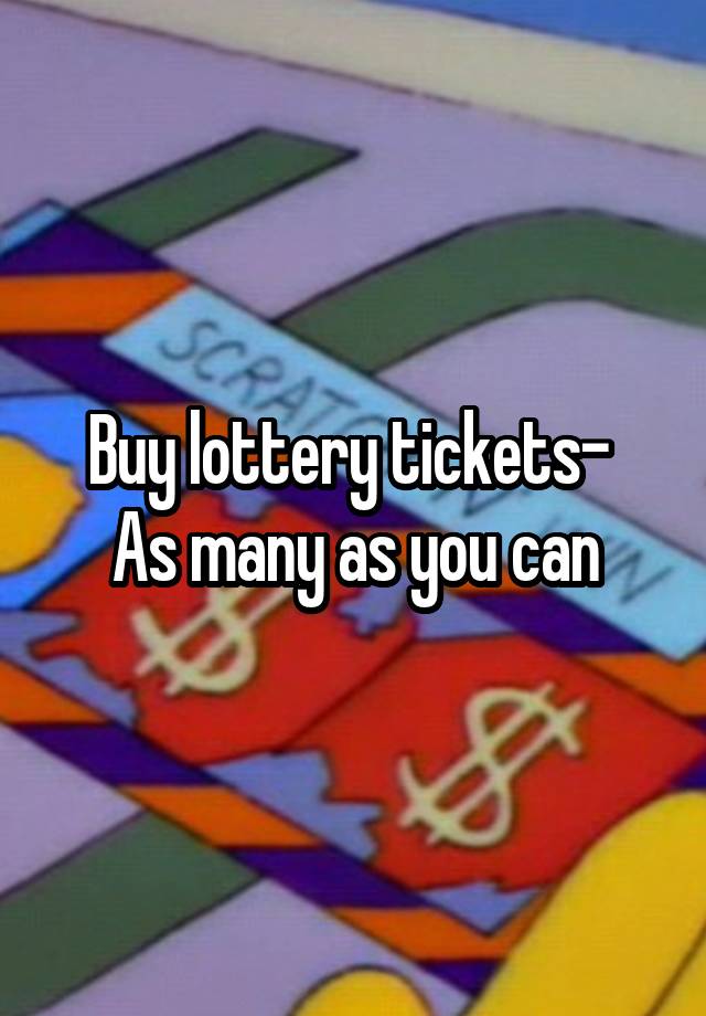 buy-lottery-tickets-as-many-as-you-can