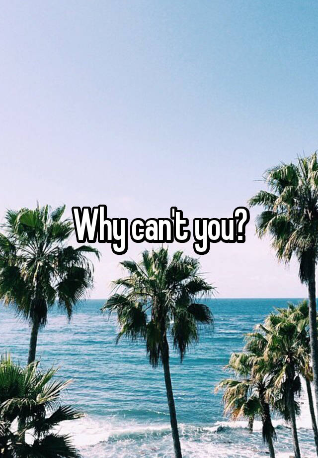 why-can-t-you