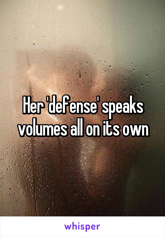 Her 'defense' speaks volumes all on its own